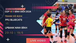 TRỰC TIẾP | PFU BLUECATS vs LPBANK NINH BÌNH | Giải bóng chuyền nữ quốc tế VTV9 Bình Điền 2024