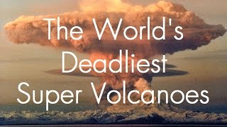 The World's Deadliest Super Volcanoes (Full Documentary)