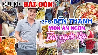 DU LỊCH SÀI GÒN ▶ Khám phá Chợ Bến Thành ngày và đêm: Nhiều Người đẹp và Món ăn ngon