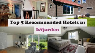 Top 5 Recommended Hotels In Isfjorden | Best Hotels In Isfjorden