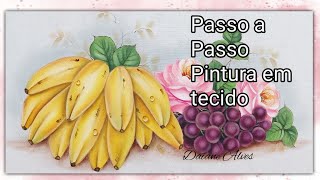 Passo a Passo como Pintar  Banana, Rosas e Uvas Fácil de fazer (Daiane Alves )Arte no Tecido