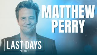 Ep. 39 - Matthew Perry | Last Days Podcast