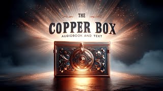 The Copper Box - Audiobook and Text