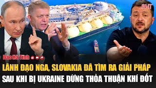 Lãnh đạo Nga, Slovakia đã tìm ra giải pháp sau khi bị Ukraine dừng thỏa thuận khí đốt