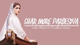 Lyrics Ghar More Pardesiya-Alia Bhatt & Madhuri Dixit | Kalank