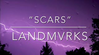 “Scars” by LANDMVRKS (LYRICS!!!)