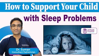 How to Help a Child with Sleep Problems || Health Tips for Children || Dr Suman || Ankura Hospitals