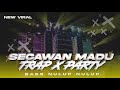 DJ SECAWAN MADU • TRAP PARTY BASS NULUP ‼️ COCOK BUAT CEK SOUND