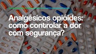 Telessaúde Goiás - Analgésicos opióides como controlar a dor com segurança