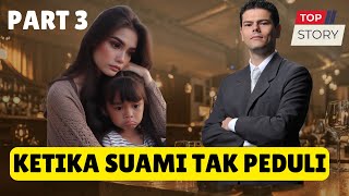 Ketika Suami Tak Peduli Part 3