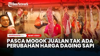 Mulai Berjualan Lagi, Pedagang Daging Sapi Mengaku Tidak Ada Perubahan Harga Pasca Mogok Jualan