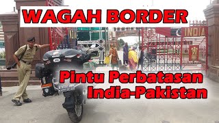 #33 Melintas Wagah Border (Perbatasan India-Pakistan)