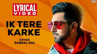 Ik Tere Karke | Babbal Rai | Lyrical Video | Popular Punjabi Songs