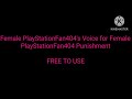 female playstationfan404 s voice for female playstationfan404 punishment