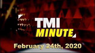 TMI Minute For the Week of February 24th, 2020