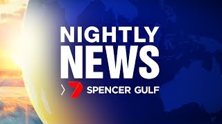 Nightly News 7 Spencer Gulf - Thursday January 17