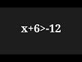 Inequation x+6 greater than -12