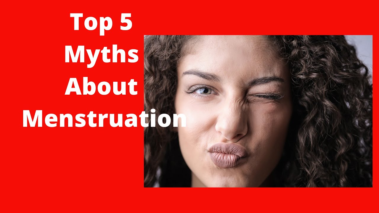 Top 5 Myths About Menstruation - YouTube