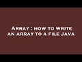 Array : how to write an array to a file Java