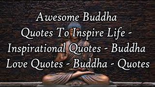 Awesome Buddha  Quotes To Inspire Life    Inspirational Quotes   Buddha  Love Quotes   Buddha   Quot