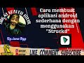 TUTORIAL LENGKAP CARA MEMBUAT APLIKASI ANDROID DARI APLIKASI STRUCKD BY.IRMA RAJA GUK GUK LABURA