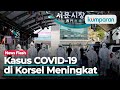 Kasus COVID-19 di Korsel Pecah Rekor Tiga Hari Berturut-turut