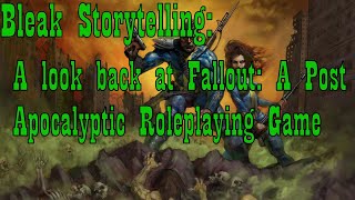 Bleak Storytelling - A look back at Fallout: a Post Apocalyptic Role Playing Game