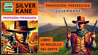 PROFESIÓN: PERSEGUIDO - SILVER KANE