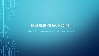 Equilibrium point in an array | Data Structures | Java | Practice programming with me!