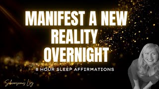 Manifest A Reality Shift Overnight 8 Hour Sleep Affirmations (Become A Powerful Manifestor)