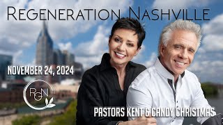 Regeneration Nashville Live! | November 24, 2024 // Pastors Kent \u0026 Candy Christmas