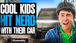 Cool Kids HIT NERD With THEIR CAR, What Happens Next Is Shocking | Illumeably