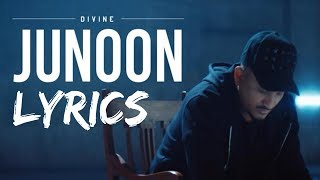 Divine - Junoon LYRICS / Lyric Video | #GullyGang