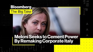 Giorgia Meloni Looks to Remake Corporate Italy