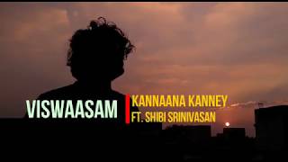Kannana Kenne cover from Viswasam by Shibi srinivasan
