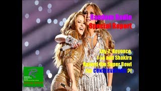 Jay-Z, Beyonce, J-Lo and Shakira Ruined the Super Bowl for Conservatives?! | Random Radio