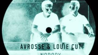 Avrosse \u0026 Louie Cut - Nobody  (Original Mix)