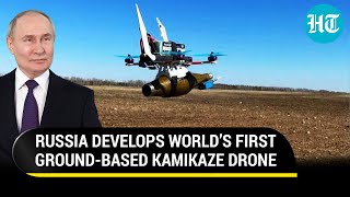 Putin’s Message To U.S. & Ukraine? Russia Develops World’s First Ground-Based Kamikaze Drone