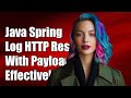 Java Spring Boot: How to Log HTTP Responses with Payloads Effectively