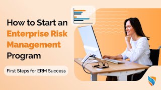 How to Start an Enterprise Risk Management Program | First Steps for ERM Success