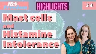 #24 Mast Cells and Histamine Intolerance - IBS Freedom Podcast