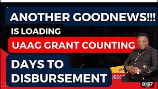 FINALLY UAAG GRANT DISBURSEMENT UPDATE OUT 2025 GOODNEWS ON UAAG GRANT DISBURSEMENT