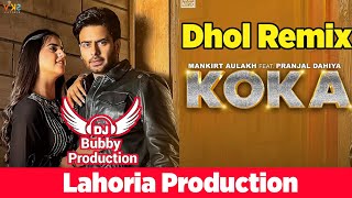 Koka Bhangra Remix Mankirat Aulakh Dhol Remix Lahoria Production Feat Dj Bubby Production New Song