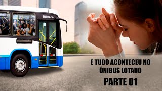 E Tudo Aconteceu no Ônibus Lotado Parte 01 | Eli Corrêa Oficial |