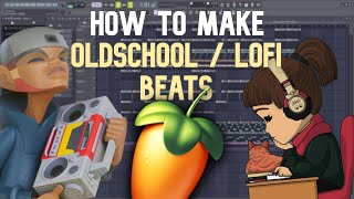HOW TO MAKE A OLDSCHOOL / LOFI BEAT | FL Studio Tutorial