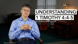 Understanding  1 Timothy 4:4-5