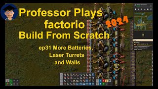 Factorio Build From Scratch 2024 ep31 More Batteries, Laser Turrets and Walls