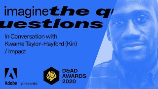 Adobe Presents: D&AD - In conversation with Kwame Taylor-Hayford / Impact | Adobe UK