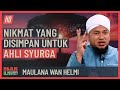 Maulana Wan Helmi - Nikmat Yang Disimpan Untuk Ahli Syurga