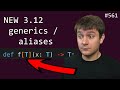 NEW generic / alias syntax for python 3.12 (PEP 695) (intermediate) anthony explains #561